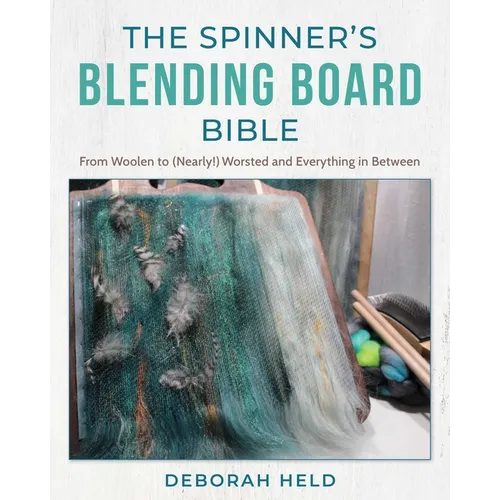 The Spinner's Blending Board Bible: From Woolen to (Nearly!) Worsted and Everything in Between - Hardcover