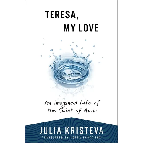 Teresa, My Love: An Imagined Life of the Saint of Avila - Paperback