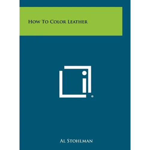 How To Color Leather - Hardcover