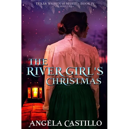 The River Girl's Christmas: Texas Women of Spirit Book 4 - Paperback