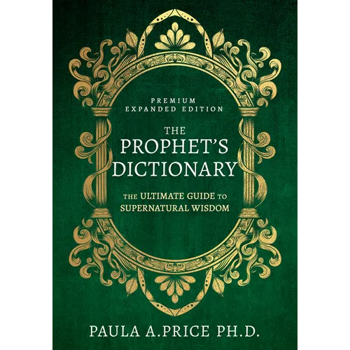 The Prophet's Dictionary: The Ultimate Guide to Supernatural Wisdom - Hardcover