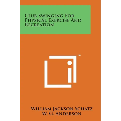 Club Swinging for Physical Exercise and Recreation - Paperback