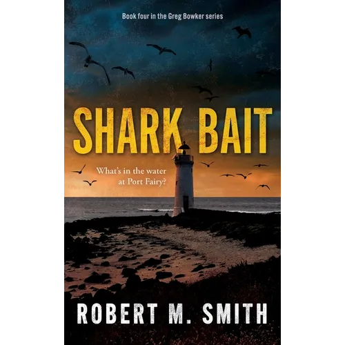 Shark Bait: What's in the water at Port Fairy? - Hardcover