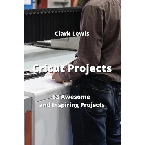 Cricut Projects: 63 Awesome and Inspiring Projects
