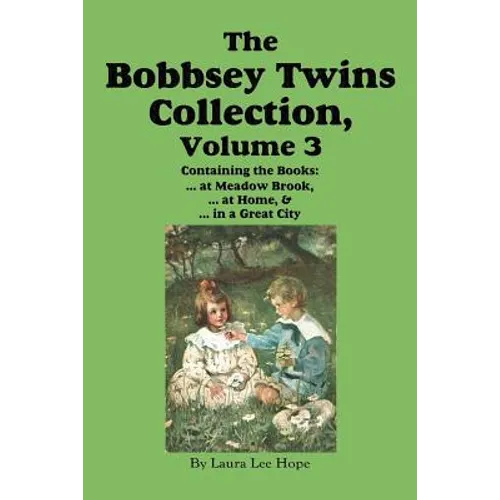 The Bobbsey Twins Collection, Volume 3: at Meadow Brook; at Home; in a Great City - Paperback