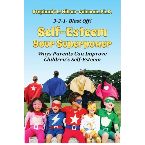 Self-Esteem Your Superpower: Ways Parents Can Improve Children's Self-Esteem - Paperback
