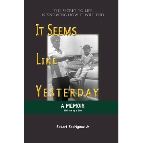 It Seems Like Yesterday: The secret to life is knowing how it will end - Paperback