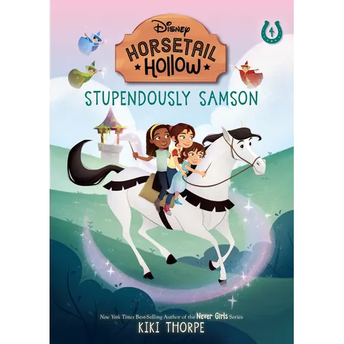 Stupendously Samson: Princess Auroras Horse (Disneys Horsetail Hollow, Book 4) - Hardcover
