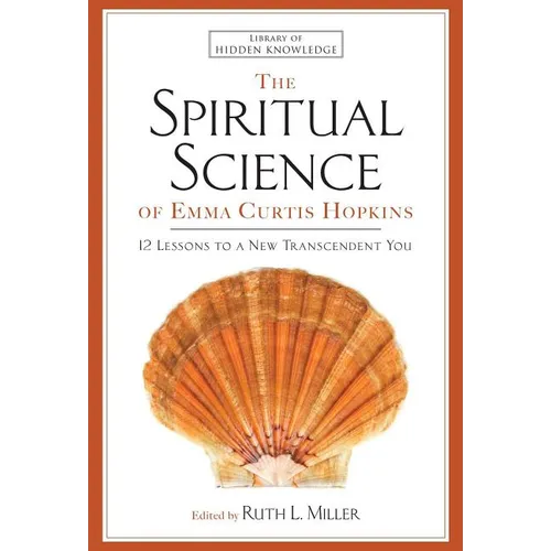 Spiritual Science of Emma Curtis Hopkins: 12 Lessons to a New Transcendent You - Paperback