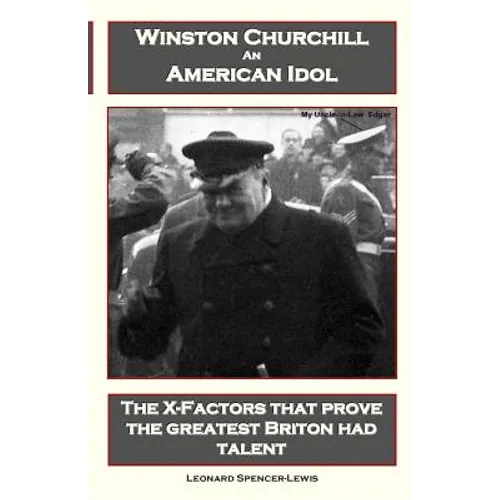 Winston Churchill An American Idol: The X-Factors that prove the greatest Briton had talent - Paperback
