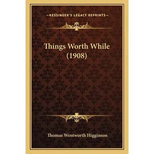 Things Worth While (1908) - Paperback
