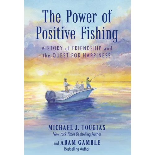 The Power of Positive Fishing: A Story of Friendship and the Quest for Happiness - Paperback
