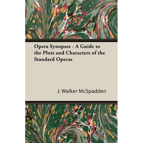 Opera Synopses - A Guide to the Plots and Characters of the Standard Operas - Paperback