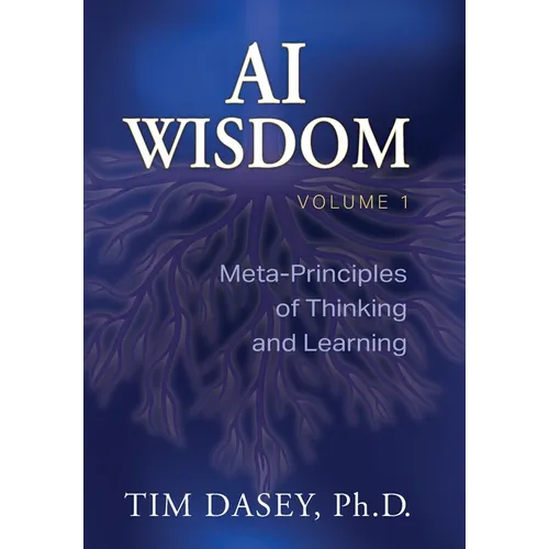 AI Wisdom Volume 1: Meta-Principles of Thinking and Learning