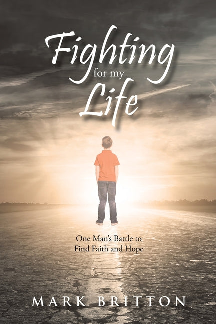 Fighting for My Life: One Man's Battle to Find Faith and Hope - Paperback