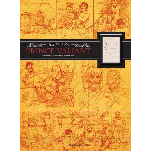 Hal Foster's Prince Valiant Sketchbooks: An Illustrated Memoir: Volume 2 - Hardcover