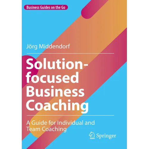 Solution-Focused Business Coaching: A Guide for Individual and Team Coaching - Paperback