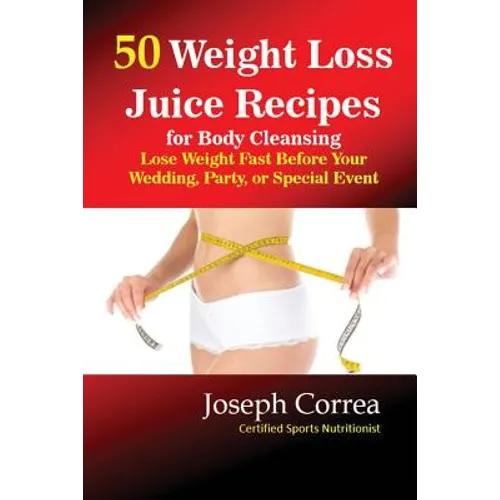 50 Weight Loss Juices: Look Thinner in 10 Days or Less! - Paperback