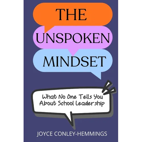 The Unspoken Mindset: What No One Tells You About School Leadership - Paperback
