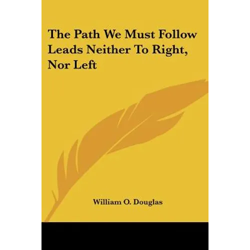 The Path We Must Follow Leads Neither to Right, Nor Left - Paperback