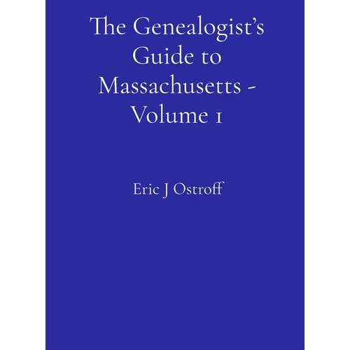 The Genealogist's Guide to Massachusetts - Volume 1 - Hardcover