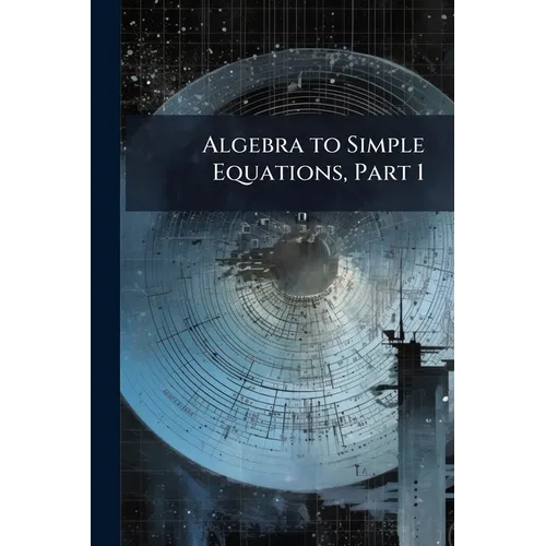 Algebra to Simple Equations, Part 1 - Paperback