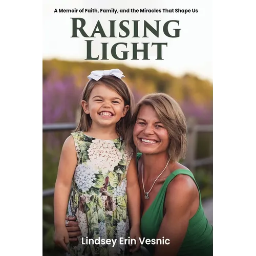 Raising Light: A Memoir of Faith, Family, and the Miracles That Shape Us - Paperback