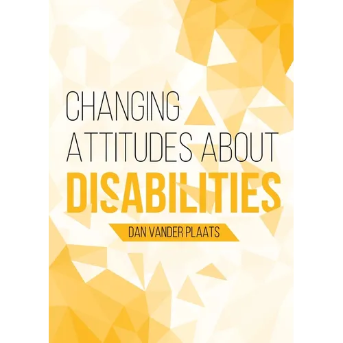 Changing Attitudes About Disability: How to See People with Disabilities as our Co-laborers in God's Redemption Plan - Paperback