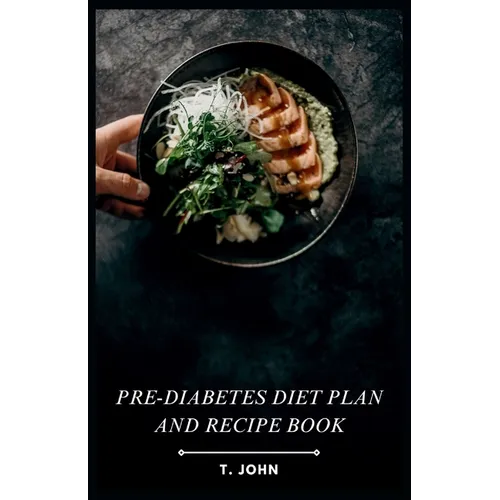 Pre-Diabetes Diet Plan and Recipe Book - Paperback
