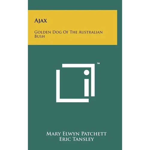 Ajax: Golden Dog Of The Australian Bush - Hardcover