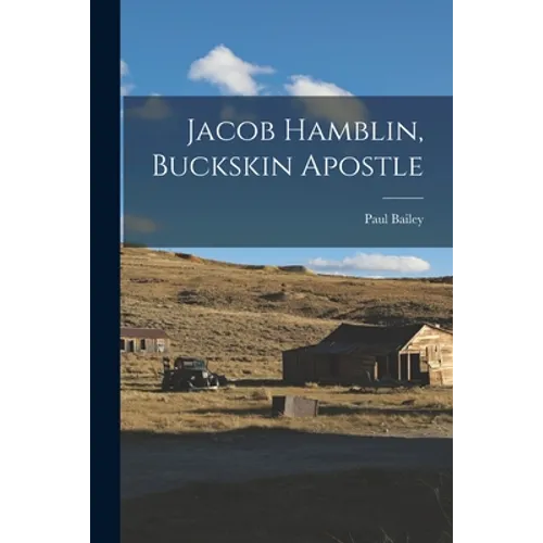 Jacob Hamblin, Buckskin Apostle - Paperback