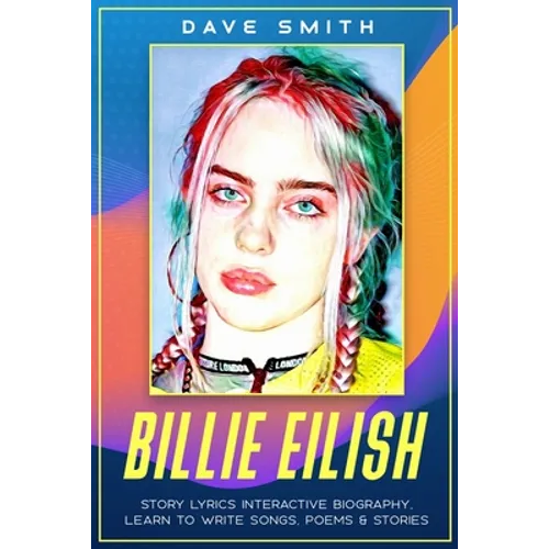 Billie Eilish: Story Lyrics Interactive Biography Learn how to write stories, songs and poems - Paperback
