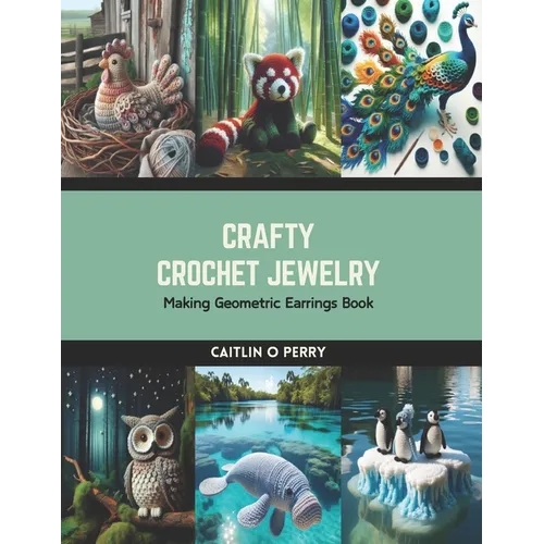 Crafty Crochet Jewelry: Making Geometric Earrings Book - Paperback