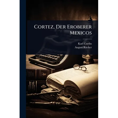 Cortez, Der Eroberer Mexicos - Paperback