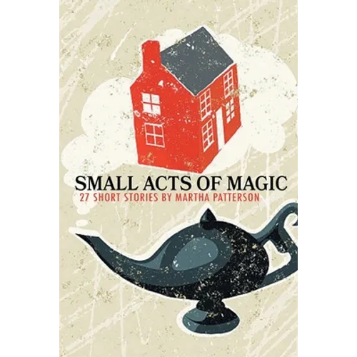 SMALL ACTS OF MAGIC, 27 Short Stories - Paperback