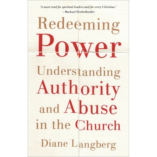 Redeeming Power: Understanding Authority and Abuse in the Church - Paperback