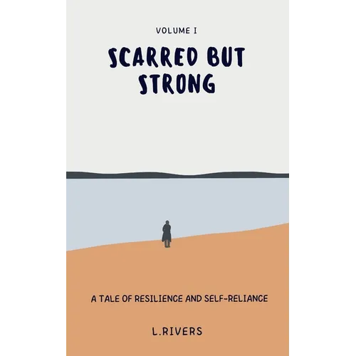 Scarred but Strong: A Tale of Resilience and Self-Reliance - Paperback