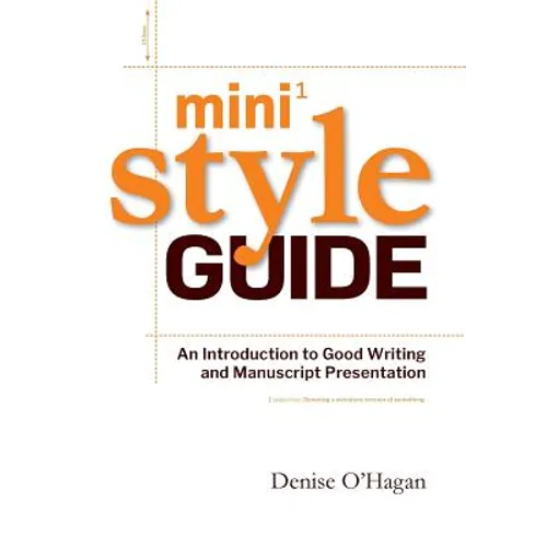 Mini Style Guide: An Introduction to Good Writing and Manuscript Presentation - Paperback
