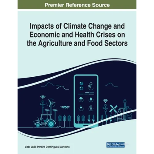 Impacts of Climate Change and Economic and Health Crises on the Agriculture and Food Sectors - Paperback