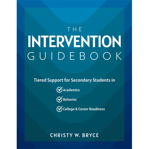 The Intervention Guidebook: Tiered Support for Secondary Students in Academics, Behavior, and College and Career Readiness (College and Career Mtss St - Paperback