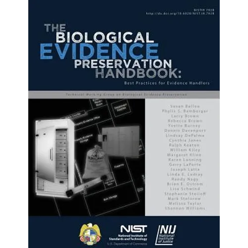 NISTIR 7928 The Biological Evidence Preservation Handbook: Best Practices for Evidence Handlers - Paperback