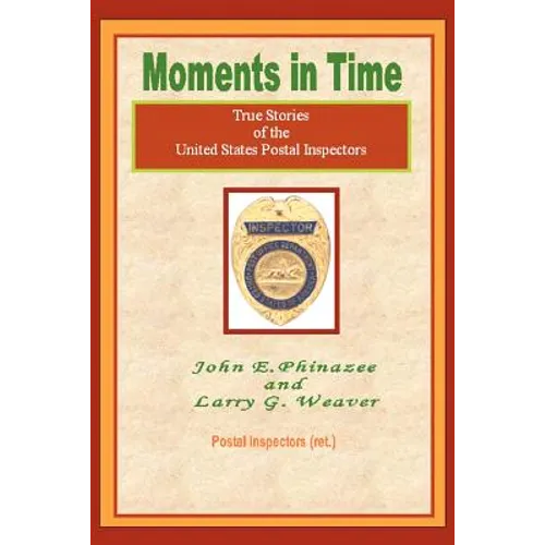 Moments in Time: (True Stories of the United States Postal Inspectors) - Paperback