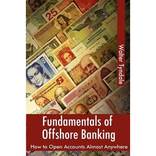 Fundamentals Of Offshore Banking: How To Open Accounts Almost Anywhere - Paperback