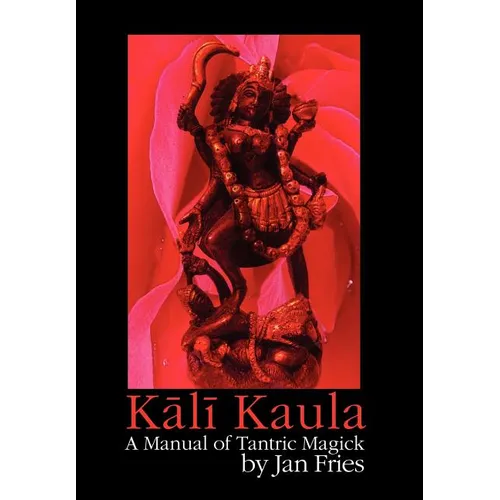 Kali Kaula: A Manual of Tantric Magick - Hardcover