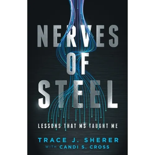 Nerves of Steel: Lessons That MS Taught Me - Paperback