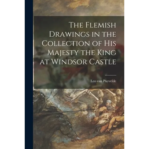 The Flemish Drawings in the Collection of His Majesty the King at Windsor Castle - Paperback
