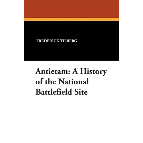 Antietam: A History of the National Battlefield Site - Paperback