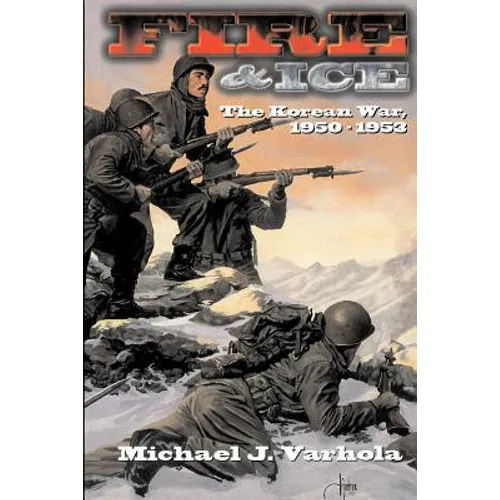 Fire and Ice: The Korean War 1950- 53 - Paperback