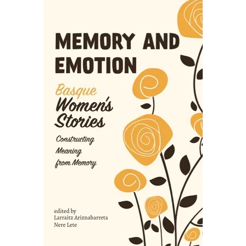 Memory and Emotion: Basque Women's Stories, Constructing Meaning from Memory - Paperback