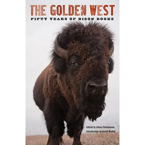 The Golden West: Fifty Years of Bison Books - Paperback